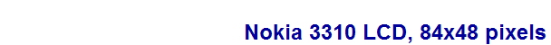 Nokia 3310 LCD, 84x48 pixels